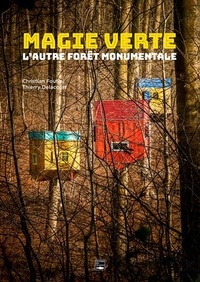 Thierry Delacourt et Christian Foutrel - Magie verte - L'autre forêt monumentale.