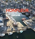 Pascal Lelièvre et Sylvain Richon - Honfleur vue par un drone.