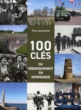 Yves Lecouturier - 100 clés du débarquement.