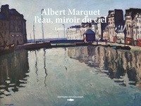Laurent Manoeuvre - Albert Marquet, l'eau, miroir du ciel.