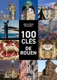 Jean Braunstein et Annie Braunstein - 100 clés de Rouen.