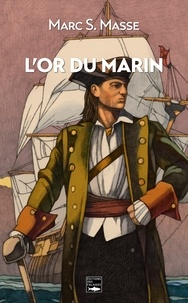 Marc S. Masse - L'or du marin.