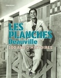 Philippe Normand - Les Planches - Deauville. 100 ans d'histoires - 100 ans d'histoires.