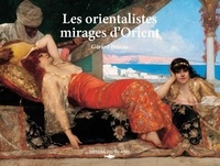 Gérard Poteau - Les orientalistes - Mirages d'Orient.