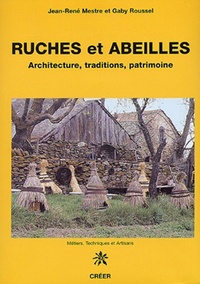 Jean-René Mestre et Gaby Roussel - Ruches et abeilles - Architecture, traditions, patrimoine.