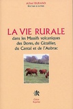 Alfred Durand - La vie rurale dans les Massifs volcaniques des Dores, du Cézallier, du Cantal et de l'Aubrac.