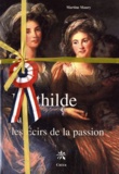 Martine Maury - La trilogie de Mathilde, pack 3 volumes - Mathilde ou les Ecirs de la passion; Nul ne la prit, fors le vent; La Dioné d'Ali.