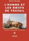 Daniel Brugès - L'homme et les boeufs de travail - Métiers, techniques et artisans.