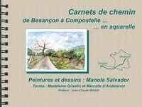 Manola Salvador et Madeleine Griselin - Carnet de chemin de Besançon à Compostelle en aquarelle.