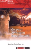 André Delabarre - On Peut Apporter Son Cadavre.