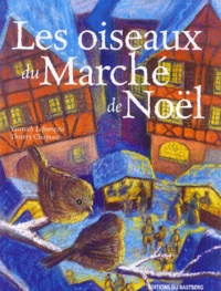 Yannick Lefrançois et Thierry Chapeau - Les oiseaux du Marché de Noël.
