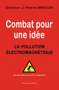 Pierre Maschi - Combat pour une idée - La pollution électromagnétique.