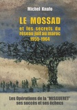Michel Knafo - Le Mossad et les secrets du réseau juif au Maroc 1955-1964 - Les opérations de la Misguéret, ses succès et ses échecs.