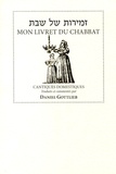 Daniel Gottlieb - Mon livret du chabbat - Cantiques domestiques.