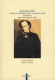 Patrick Labarthe - Baudelaire, une alchimie de la douleur - Etude sur Les Fleurs du Mal.