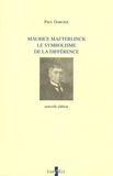 Paul Gorceix - Maurice Maeterlinck, le symbolisme de la différence.