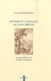 Claude-Gilbert Dubois - Mythe et langage au XVIe siècle.
