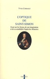 Yves Coirault - L'optique de Saint-Simon - Essai sur les formes de son imagination et de sa sensibilité d'après les Mémoires.