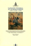 Michel Arrous - Napoléon, Stendhal et les romantiques - L'armée, la guerre, la gloire. Musée de l'armée 16-17 novembre 2001.