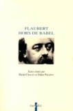 Michel Crouzet et Didier Philippot - Flaubert hors de Babel.