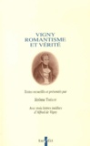 Jérôme Thélot - Vigny, romantisme et vérité.