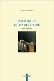 Pierre Laforgue - Politiques de Baudelaire - Huit études.