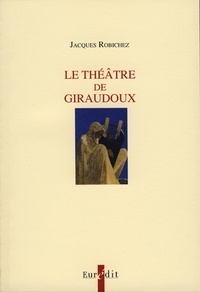 Jacques Robichez - Le théâtre de Giraudoux.