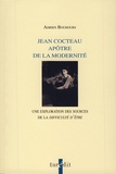 Adrien Bouhours - Jean Cocteau apôtre de la modernité - Une exploration des sources de la "difficulté d'être".
