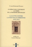Claire Bompaire-Evesque - Un débat sur l'Université au temps de la troisième République - La lutte contre la Nouvelle Sorbonne (1910-1914).