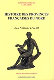 Janine Desmulliez et Ludo Milis - Histoire des provinces françaises du Nord - Tome 1, De la préhistoire à l'an mil.