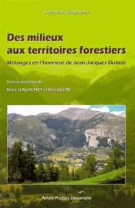 Marc Galochet et Eric Glon - Des milieux aux territoires forestiers - Mélanges en l'honneur de Jean-Jacques Dubois.