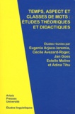 Eugenia Arjoca-Ieremia et Cécile Avezard-Roger - Temps, aspect et classes de mots : études théoriques et didactiques.