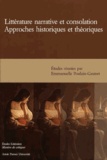 Emmanuelle Poulain-Gautret - Littérature narrative et consolation - Approches historiques et théoriques.