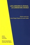 Anne Pégaz Paquet et Lucile Cadet - Les langues à l'école, la langue de l'école.