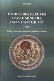 Anca Dan et Stéphane Lebreton - Etudes des fleuves d'Asie Mineure dans l'Antiquité - Tome 1.