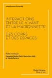 Françoise Heulot-Petit et Geneviève Jolly - Interactions entre le vivant et la marionnette - Des corps et des espaces.