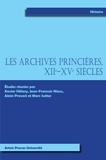 Xavier Hélary et Jean-François Nieus - Les archives princières, XIIe-XVe siècles.