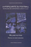 Williams Nuytens - La popularité du football : sociologie des supporters à Lens et à Lille.