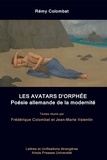 Jean-Marie Valentin et Frédérique Colombat - Rémy Colombat. Les Avatars d’Orphée - Poésie allemande de la modernité.
