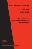 Tanguy Le Marc'hadour et Manuel Carius - Esclavage et droit - Du Code noir à nos jours.