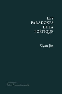 Siyan Jin - Les paradoxes de la poétique - Essai.