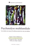Jorge-E Garcia Badaracco - Psychanalyse multifamiliale - Les autres en nous et la découverte du vrai soi-même.