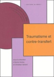 Annie Anzieu et Christian Gérard - Traumatisme et contre-transfert.
