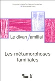 Alberto Eiguer et Evelyn Granjon - Le divan familial N° 14, Printemps 2005 : Les métamorphoses familiales.