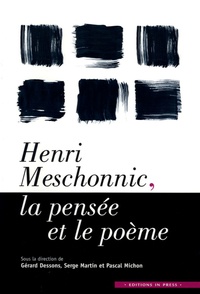 Gérard Dessons et Serge Martin - Henri Meschonnic, la pensée et le poème.