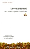Jean-Paul Caverni et Roland Gori - Le consentement - Droit nouveau du patient ou imposture ?.