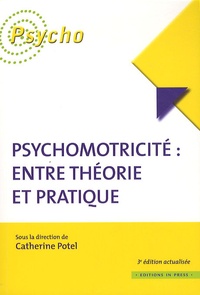 Catherine Potel - Psychomotricité : entre théorie et pratique.