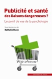 Nathalie Blanc - Publicité et santé : des liaisons dangereuses ? - Le point de vue de la psychologie.