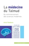 Ariel Toledano - La médecine du Talmud - Au commencement des sciences modernes.