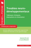 Jeanne Kruck et Lucie Bouvet - Les troubles neuro-développementaux - Tableaux cliniques, évaluation et orientation.